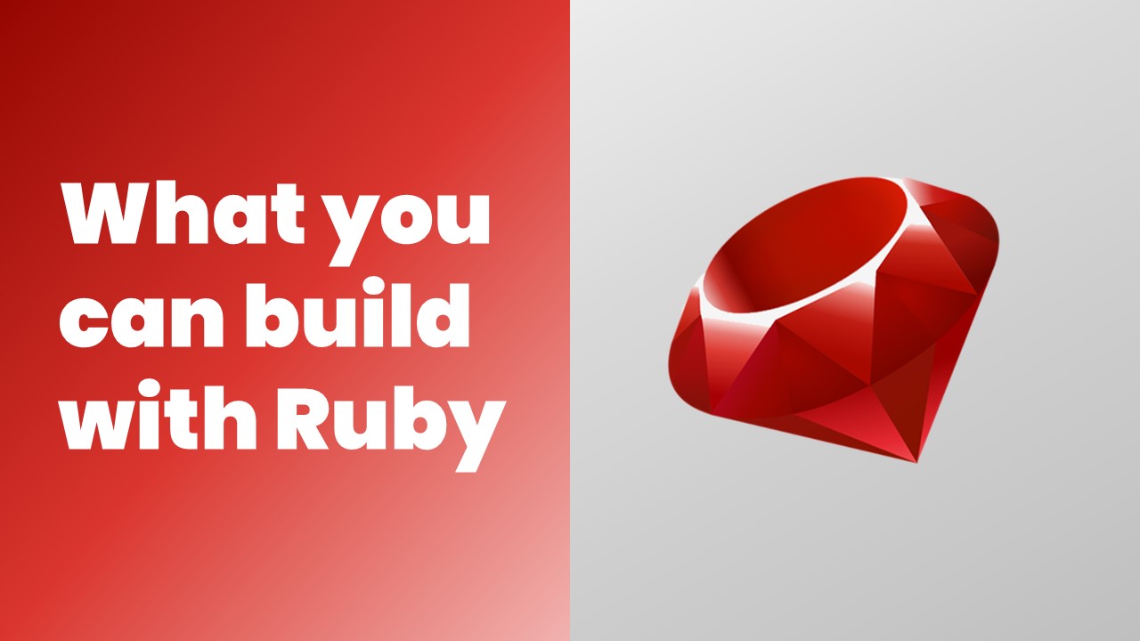 What you can build with Ruby