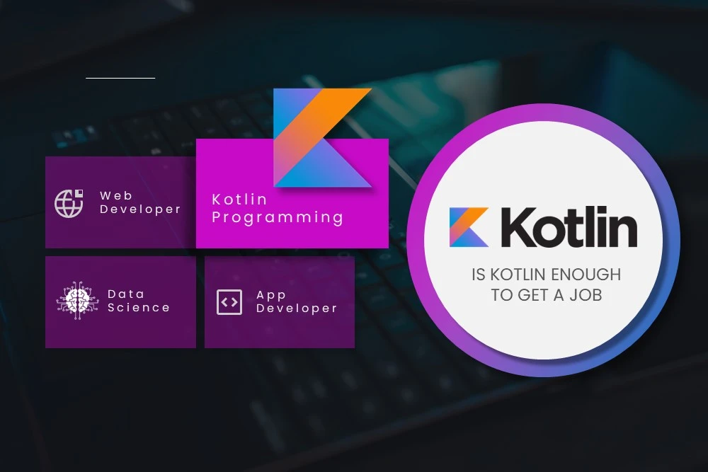 Is Kotlin enough to get a Job (3 Best Jobs for Kotlin Developers)
