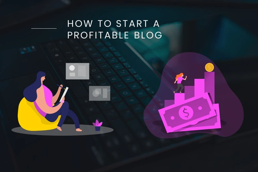 How to start a Profitable Blog