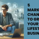 5 marketing channels for lifestyle businesses
